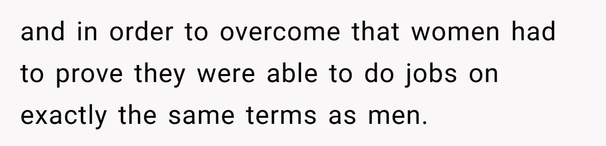 Woman Calls Out Society For Expecting Women To Work Through Period Pain and in order to overcome that women had to prove they were able to do jobs on exactly the same terms as men.