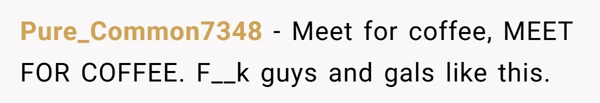 Woman Goes On A First Date In 6 Years And Gets Left With The Bill Pure_Common7348 − Meet for coffee, MEET FOR COFFEE. F__k guys and gals like this.