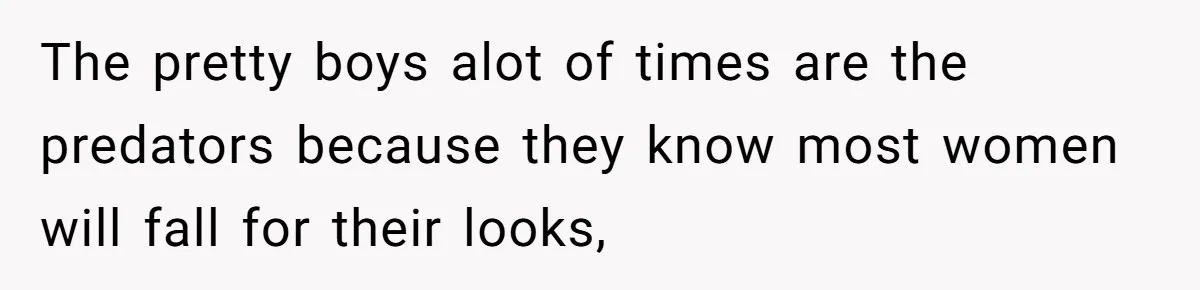 Woman Goes On A First Date In 6 Years And Gets Left With The Bill The pretty boys alot of times are the predators because they know most women will fall for their looks,