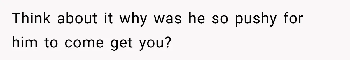 Woman Goes On A First Date In 6 Years And Gets Left With The Bill Think about it why was he so pushy for him to come get you?