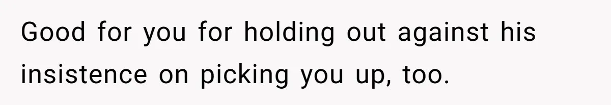 Woman Goes On A First Date In 6 Years And Gets Left With The Bill Good for you for holding out against his insistence on picking you up, too.