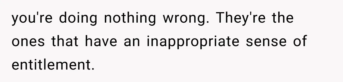 A Man Refused to Let His Family Move Into His Empty Dream Home, and Now They’re Calling Him Selfish you're doing nothing wrong. They're the ones that have an inappropriate sense of entitlement.