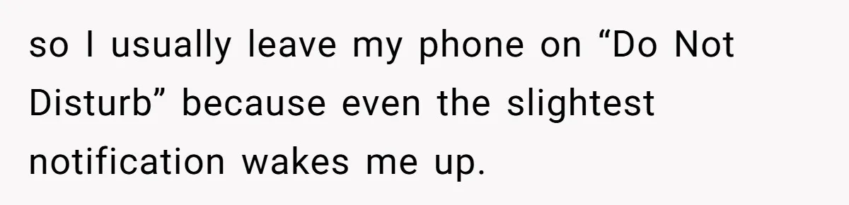 He Put His Phone on “Do Not Disturb” to Sleep, and His Family Showed Up at Midnight so I usually leave my phone on “Do Not Disturb” because even the slightest notification wakes me up.