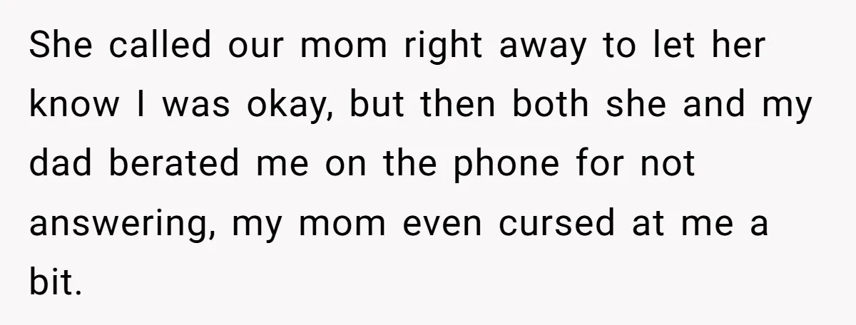 He Put His Phone on “Do Not Disturb” to Sleep, and His Family Showed Up at Midnight She called our mom right away to let her know I was okay, but then both she and my dad berated me on the phone for not answering, my mom...