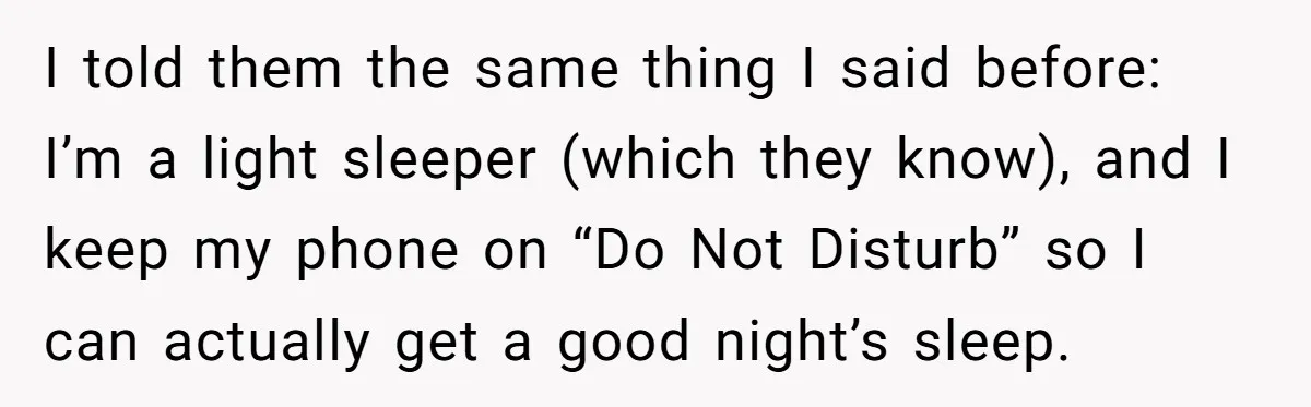 He Put His Phone on “Do Not Disturb” to Sleep, and His Family Showed Up at Midnight I told them the same thing I said before: I’m a light sleeper (which they know), and I keep my phone on “Do Not Disturb” so I can actually get...