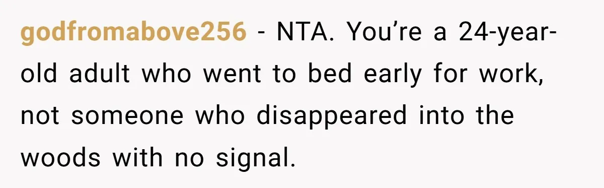 He Put His Phone on “Do Not Disturb” to Sleep, and His Family Showed Up at Midnight godfromabove256 − NTA. You’re a 24-year-old adult who went to bed early for work, not someone who disappeared into the woods with no signal.
