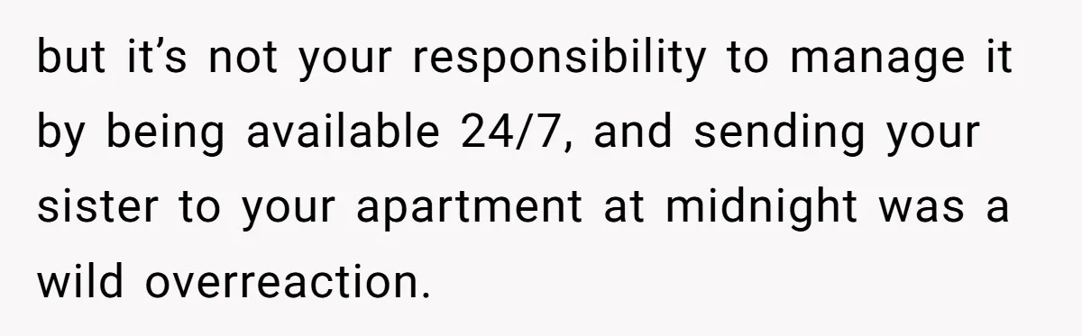 He Put His Phone on “Do Not Disturb” to Sleep, and His Family Showed Up at Midnight but it’s not your responsibility to manage it by being available 24/7, and sending your sister to your apartment at midnight was a wild overreaction.