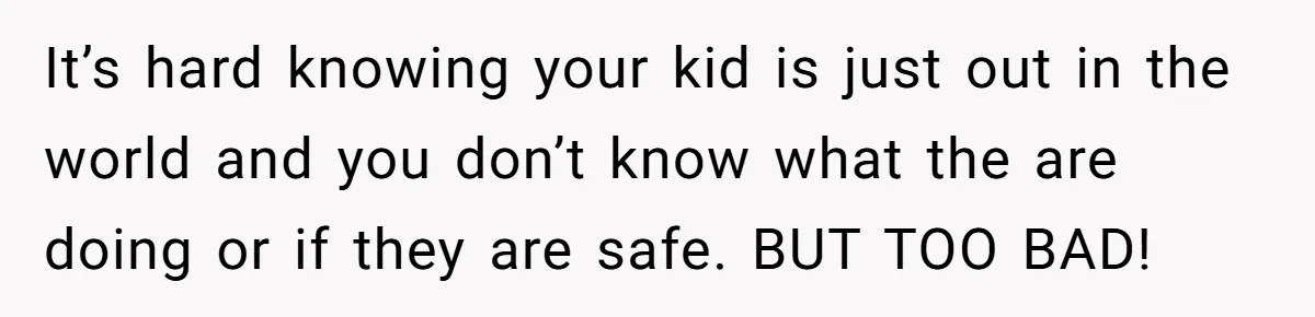 He Put His Phone on “Do Not Disturb” to Sleep, and His Family Showed Up at Midnight It’s hard knowing your kid is just out in the world and you don’t know what the are doing or if they are safe. BUT TOO BAD!