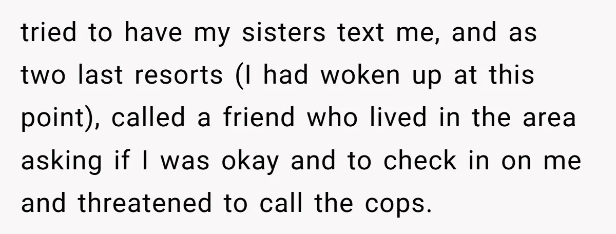 He Put His Phone on “Do Not Disturb” to Sleep, and His Family Showed Up at Midnight tried to have my sisters text me, and as two last resorts (I had woken up at this point), called a friend who lived in the area asking if I...