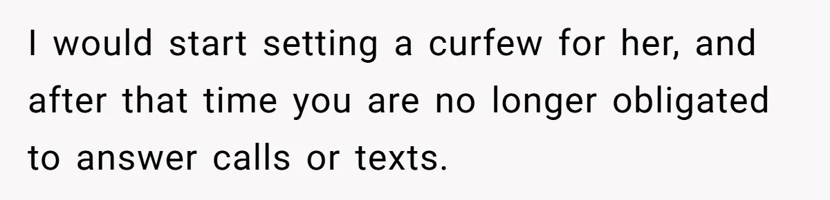 He Put His Phone on “Do Not Disturb” to Sleep, and His Family Showed Up at Midnight I would start setting a curfew for her, and after that time you are no longer obligated to answer calls or texts.