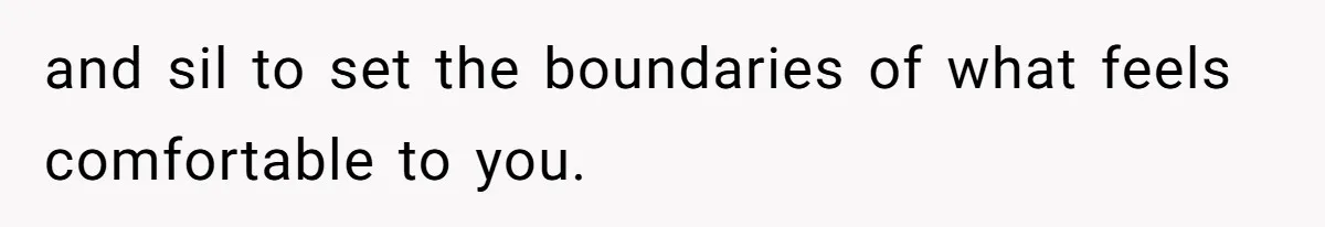 Woman Calls Out In-Laws Who Invited Themselves To Stay Without Asking and sil to set the boundaries of what feels comfortable to you.