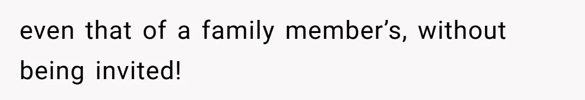 Woman Calls Out In-Laws Who Invited Themselves To Stay Without Asking even that of a family member’s, without being invited!