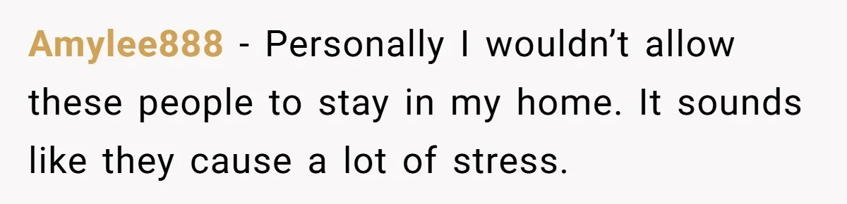 Woman Considers Telling Her Husband’s Friend To Stay Out Of Their Home Gym After They Used Their Gym Equipment Without Asking Amylee888 − Personally I wouldn’t allow these people to stay in my home. It sounds like they cause a lot of stress.
