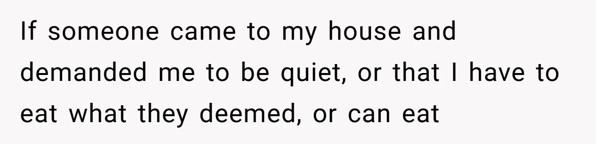 Woman Considers Telling Her Husband’s Friend To Stay Out Of Their Home Gym After They Used Their Gym Equipment Without Asking If someone came to my house and demanded me to be quiet, or that I have to eat what they deemed, or can eat