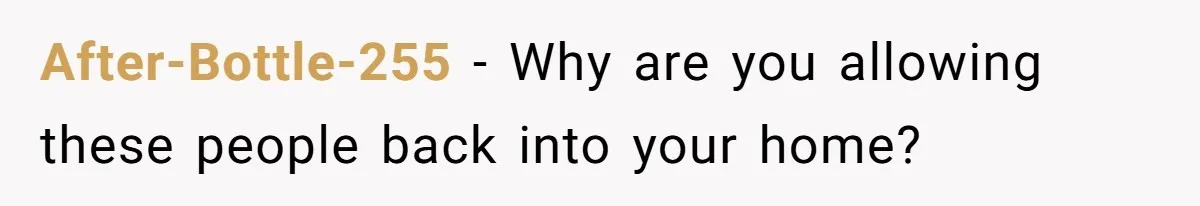 Woman Considers Telling Her Husband’s Friend To Stay Out Of Their Home Gym After They Used Their Gym Equipment Without Asking After-Bottle-255 − Why are you allowing these people back into your home?
