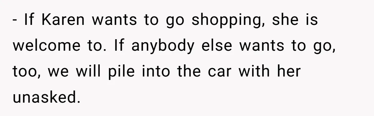 Woman Considers Telling Her Husband’s Friend To Stay Out Of Their Home Gym After They Used Their Gym Equipment Without Asking - If Karen wants to go shopping, she is welcome to. If anybody else wants to go, too, we will pile into the car with her unasked.
