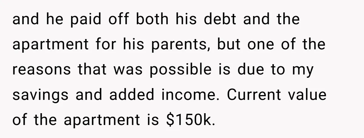 She’s Thinking of Saying No to Her Husband Risking His Parents’ Home for a Relative’s Loan, and It’s Turning Into a Serious Marriage Decision and he paid off both his debt and the apartment for his parents, but one of the reasons that was possible is due to my savings and added income. Current...