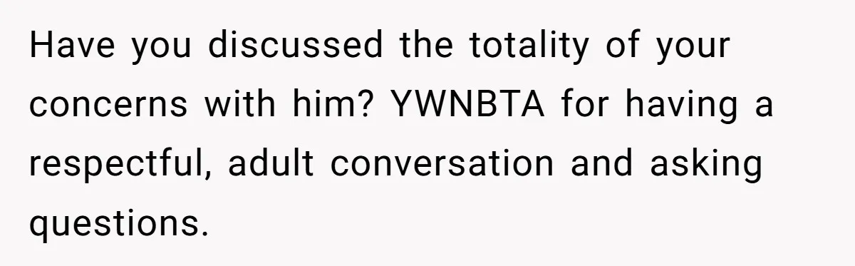 She’s Thinking of Saying No to Her Husband Risking His Parents’ Home for a Relative’s Loan, and It’s Turning Into a Serious Marriage Decision Have you discussed the totality of your concerns with him? YWNBTA for having a respectful, adult conversation and asking questions.