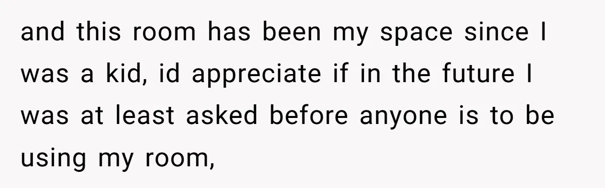She Came Home to Find Her Brother Sleeping in Her Bed, and Now She Feels Like Her Space Was Violated and this room has been my space since I was a kid, id appreciate if in the future I was at least asked before anyone is to be using my...