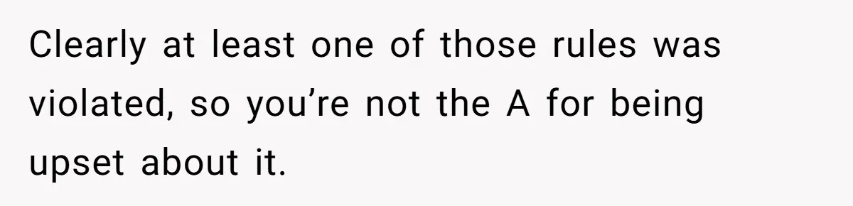 She Came Home to Find Her Brother Sleeping in Her Bed, and Now She Feels Like Her Space Was Violated Clearly at least one of those rules was violated, so you’re not the A for being upset about it.