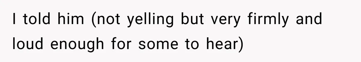 Wife Calls Out Husband Loudly At Family Dinner After Years Of "Tasering" I told him (not yelling but very firmly and loud enough for some to hear)