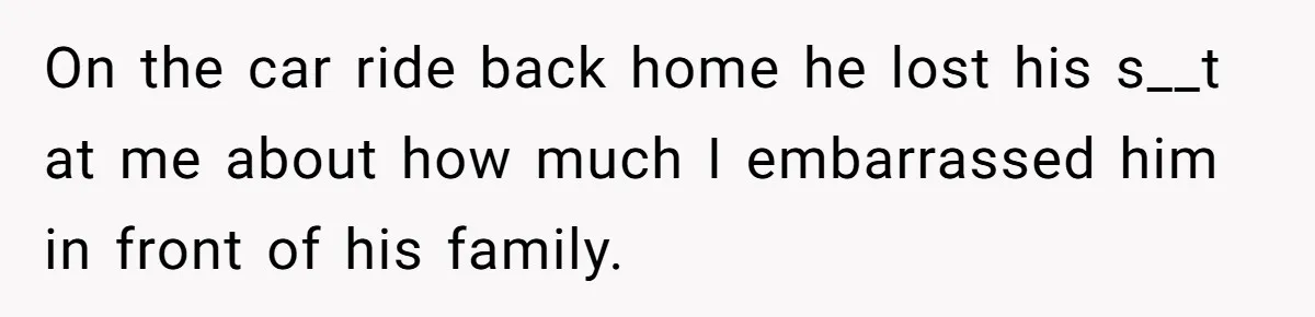Wife Calls Out Husband Loudly At Family Dinner After Years Of "Tasering" On the car ride back home he lost his s__t at me about how much I embarrassed him in front of his family.