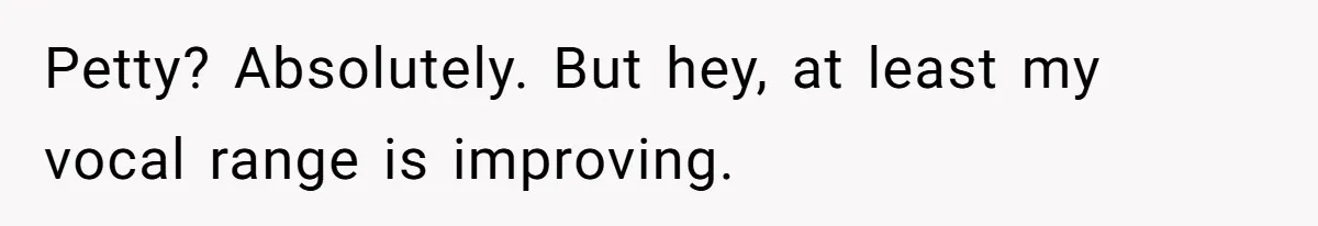 Neighbor Files Noise Complaints Over Her Coffee Grinder, So She Hits Back With Opera Singing Petty? Absolutely. But hey, at least my vocal range is improving.