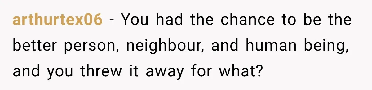Neighbor Files Noise Complaints Over Her Coffee Grinder, So She Hits Back With Opera Singing arthurtex06 − You had the chance to be the better person, neighbour, and human being, and you threw it away for what?