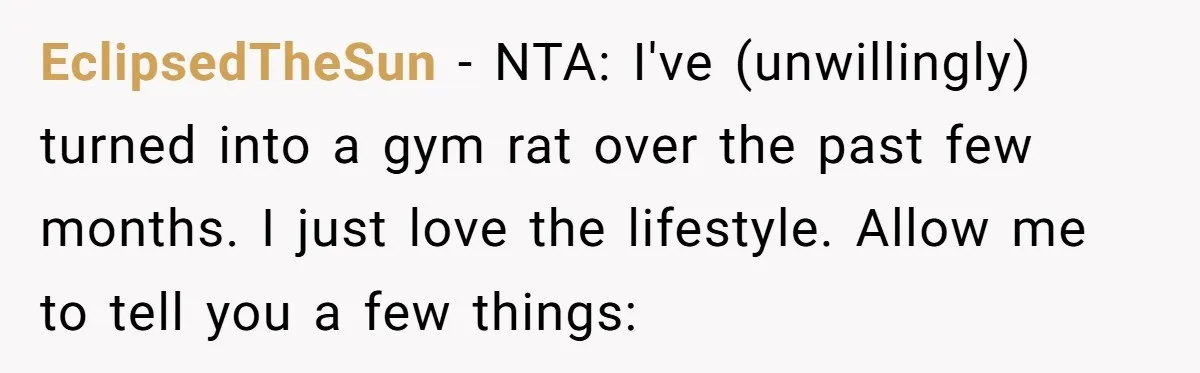 Wife Bursts Into Tears Over Husband Birthday Gift After Years Of Body Remarks EclipsedTheSun − NTA: I've (unwillingly) turned into a gym rat over the past few months. I just love the lifestyle. Allow me to tell you a few things:
