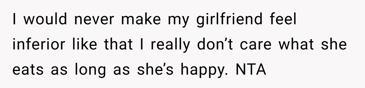 Wife Bursts Into Tears Over Husband Birthday Gift After Years Of Body Remarks I would never make my girlfriend feel inferior like that I really don’t care what she eats as long as she’s happy. NTA