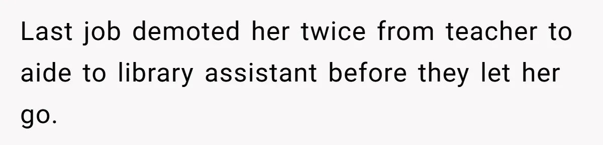 Man Married To The Woman Who Doesn’t Trust Schools Or Science, And It’s Destroying Their Friendship Last job demoted her twice from teacher to aide to library assistant before they let her go.