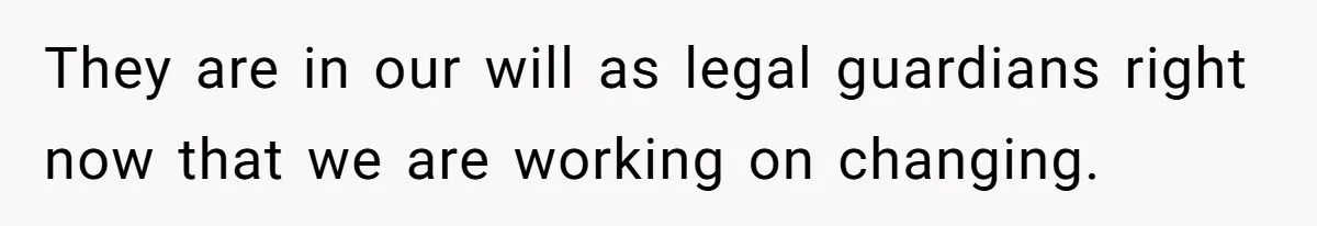 Man Married To The Woman Who Doesn’t Trust Schools Or Science, And It’s Destroying Their Friendship They are in our will as legal guardians right now that we are working on changing.