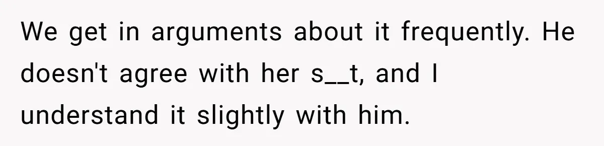 Man Married To The Woman Who Doesn’t Trust Schools Or Science, And It’s Destroying Their Friendship We get in arguments about it frequently. He doesn't agree with her s__t, and I understand it slightly with him.