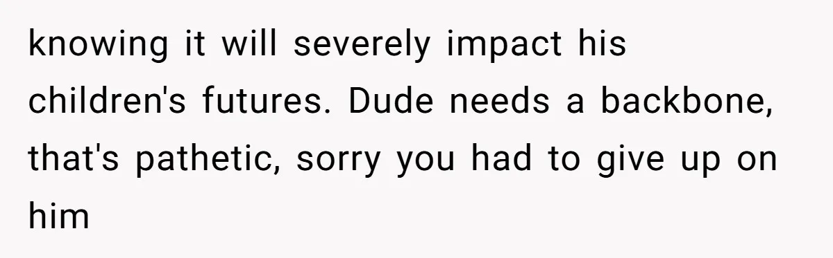 Man Married To The Woman Who Doesn’t Trust Schools Or Science, And It’s Destroying Their Friendship knowing it will severely impact his children's futures. Dude needs a backbone, that's pathetic, sorry you had to give up on him