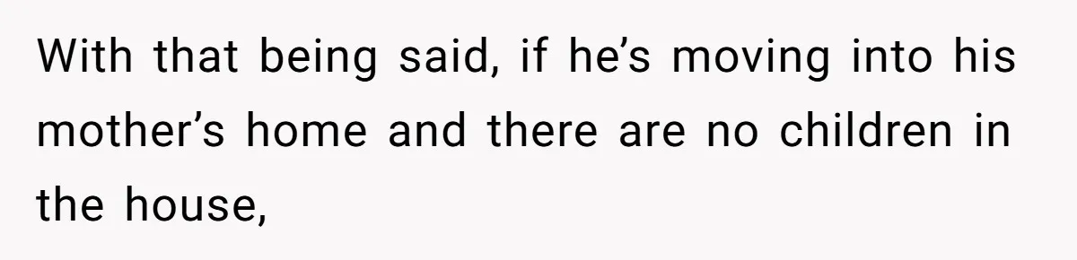 Couple Offers Condolences To Grieving Neighbor, Then Learns Shocking Truth About Her Son Moving In With that being said, if he’s moving into his mother’s home and there are no children in the house,