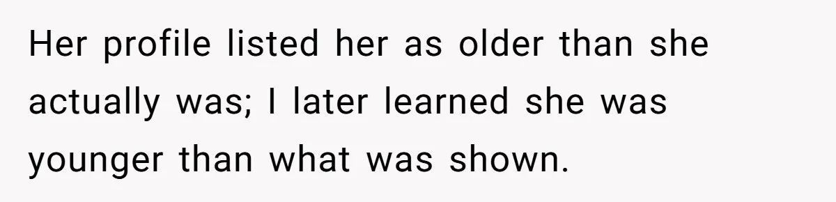 Husband Refuses Ex Wife Simple Favor While She Serves In Army Because She Wants Divorce Her profile listed her as older than she actually was; I later learned she was younger than what was shown.