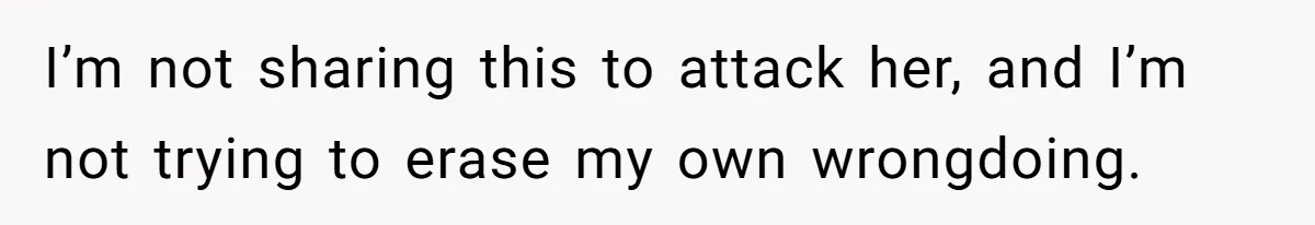 Husband Refuses Ex Wife Simple Favor While She Serves In Army Because She Wants Divorce I’m not sharing this to attack her, and I’m not trying to erase my own wrongdoing.