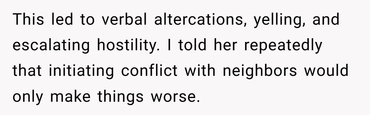Husband Refuses Ex Wife Simple Favor While She Serves In Army Because She Wants Divorce This led to verbal altercations, yelling, and escalating hostility. I told her repeatedly that initiating conflict with neighbors would only make things worse.