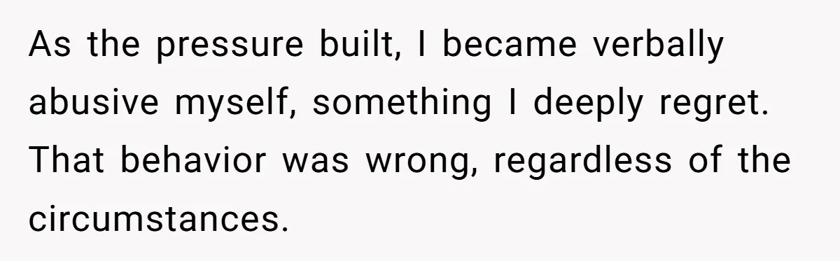 Husband Refuses Ex Wife Simple Favor While She Serves In Army Because She Wants Divorce As the pressure built, I became verbally abusive myself, something I deeply regret. That behavior was wrong, regardless of the circumstances.