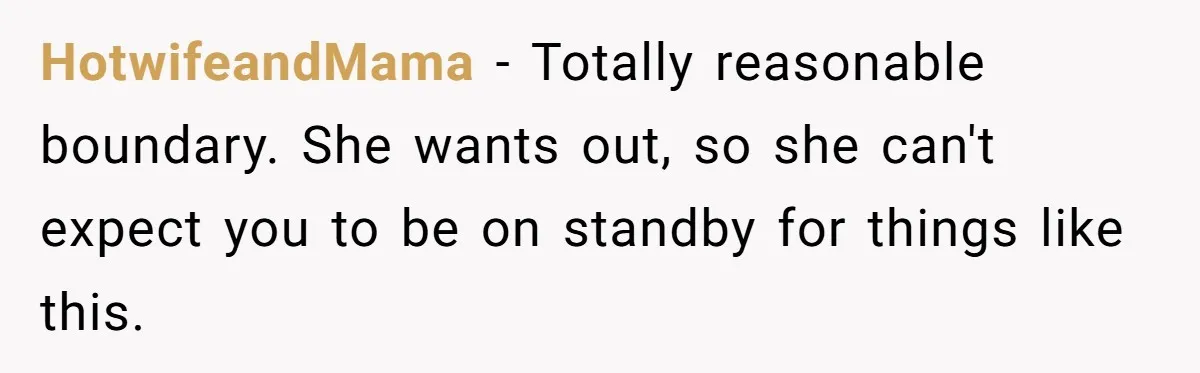Husband Refuses Ex Wife Simple Favor While She Serves In Army Because She Wants Divorce HotwifeandMama − Totally reasonable boundary. She wants out, so she can't expect you to be on standby for things like this.