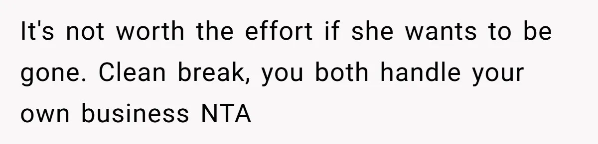 Husband Refuses Ex Wife Simple Favor While She Serves In Army Because She Wants Divorce It's not worth the effort if she wants to be gone. Clean break, you both handle your own business NTA