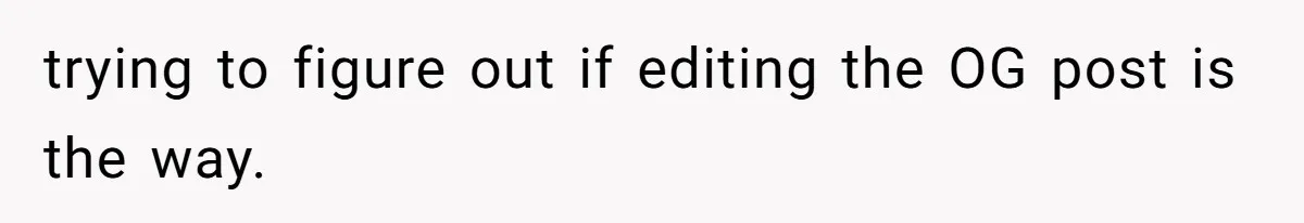 Sister-In-Law Excludes Family From Wedding Photos, Bride’s Payback Leaves Her Invisible trying to figure out if editing the OG post is the way.