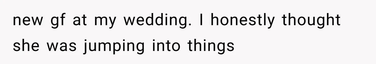 Sister-In-Law Excludes Family From Wedding Photos, Bride’s Payback Leaves Her Invisible new gf at my wedding. I honestly thought she was jumping into things