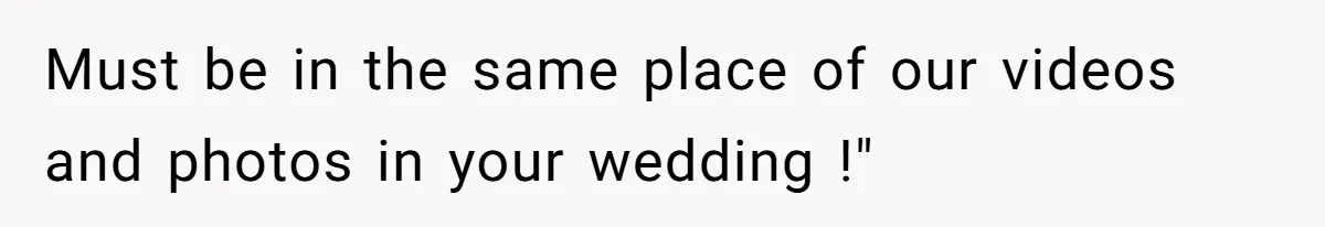 Sister-In-Law Excludes Family From Wedding Photos, Bride’s Payback Leaves Her Invisible Must be in the same place of our videos and photos in your wedding !"