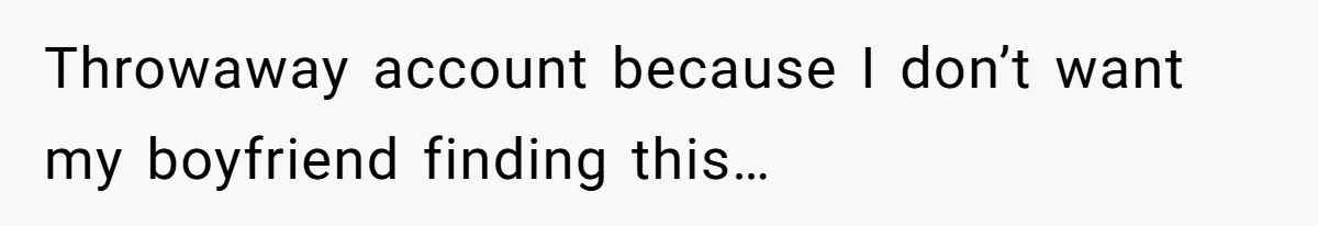 She’s Paying All The Bills While He’s Living Rent-Free But Her Ultimatum Leaves Him Stunned Throwaway account because I don’t want my boyfriend finding this…