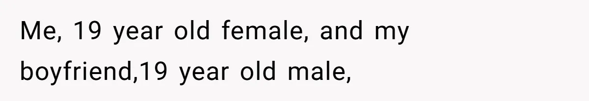 She’s Paying All The Bills While He’s Living Rent-Free But Her Ultimatum Leaves Him Stunned Me, 19 year old female, and my boyfriend,19 year old male,