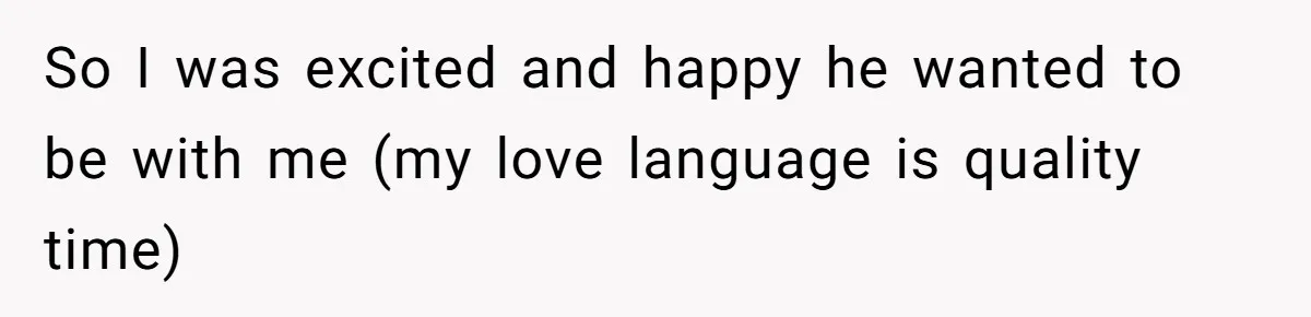 She’s Paying All The Bills While He’s Living Rent-Free But Her Ultimatum Leaves Him Stunned So I was excited and happy he wanted to be with me (my love language is quality time)