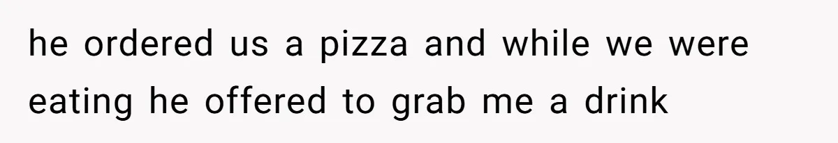 She’s Paying All The Bills While He’s Living Rent-Free But Her Ultimatum Leaves Him Stunned he ordered us a pizza and while we were eating he offered to grab me a drink