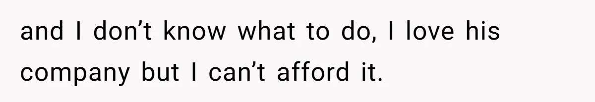 She’s Paying All The Bills While He’s Living Rent-Free But Her Ultimatum Leaves Him Stunned and I don’t know what to do, I love his company but I can’t afford it.