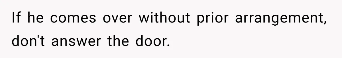 She’s Paying All The Bills While He’s Living Rent-Free But Her Ultimatum Leaves Him Stunned If he comes over without prior arrangement, don't answer the door.